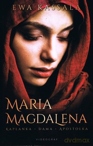 Maria Magdalena. Kapłanka, Dama, Apostołka - Ewa Kassala [KSIĄŻKA]
