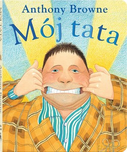 Mój tata - Anthony Browne [KSIĄŻKA]