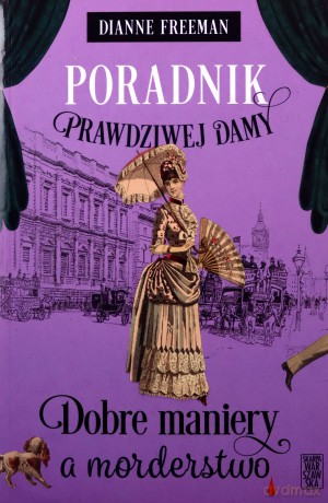 Poradnik prawdziwej damy. Dobre maniery a morderstwo - Dianne Freeman [KSIĄŻKA]