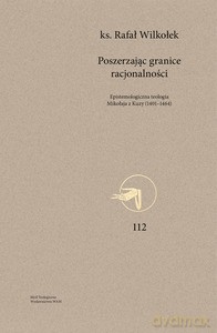 Poszerzając granice racjonalności - Rafał Wilkołek [KSIĄŻKA]