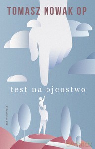 Test na Ojcostwo - Tomasz OP Nowak [KSIĄŻKA]