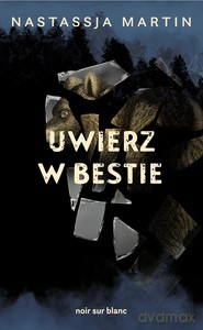 Uwierz w bestie - Nastassja Martin [KSIĄŻKA]