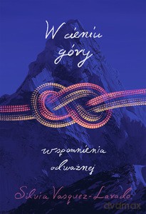 W cieniu góry. Wspomnienia Odważnej - Silvia Vasquez-Lavado [KSIĄŻKA]