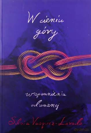 W cieniu góry. Wspomnienia Odważnej - Silvia Vasquez-Lavado [KSIĄŻKA]