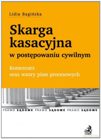 Skarga kasacyjna w postępowaniu cywilnym - Bagińska  [KSIĄŻKA]