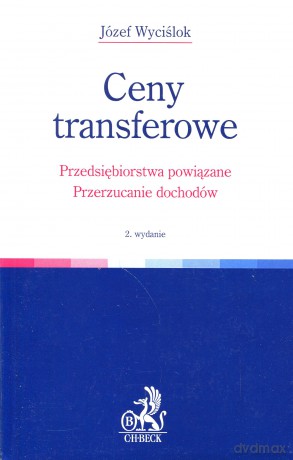 Ceny transferowe. Przedsiębiorstwa powiązane. Przerzucanie dochodów. - Wyciślok [KSIĄŻKA]