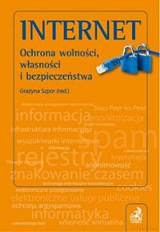 Internet. Ochrona wolności, własności i bezpieczeństwa - Szpor [KSIĄŻKA]