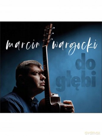 Marcin Wargocki. Do głębi [CD]