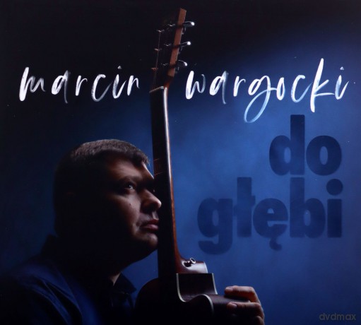 Marcin Wargocki. Do głębi [CD]