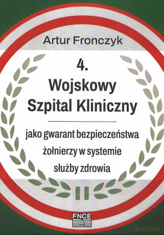 4 Wojskowy Szpital Kliniczny - Artur Fronczyk [KSIĄŻKA]