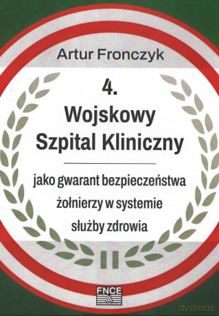 4 Wojskowy Szpital Kliniczny - Artur Fronczyk [KSIĄŻKA]