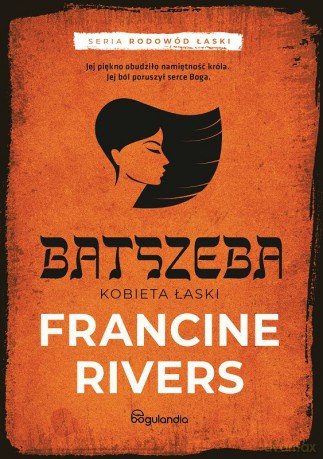 Batszeba Kobieta łaski - Francine Rivers [KSIĄŻKA]