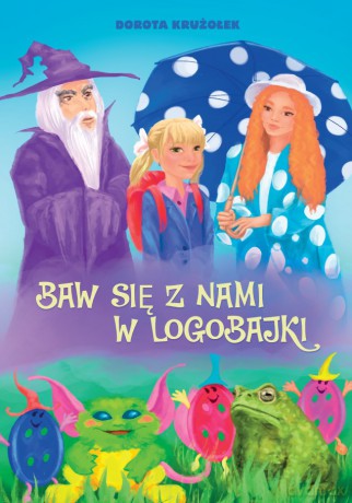 Baw się z nami w logobajki - Dorota Krużołek [KSIĄŻKA]