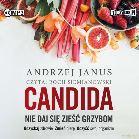 Candida. Nie daj się zjeść grzybom - Andrzej Janus [AUDIOBOOK]