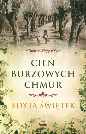 Cień burzowych chmur. Spacer Aleją Róż (Tom 1) - Edyta Świętek [KSIĄŻKA]