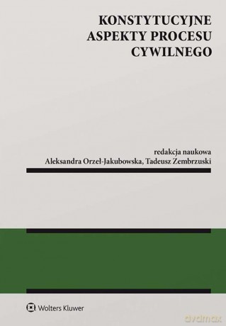 Konstytucyjne aspekty procesu cywilnego [KSIĄŻKA]