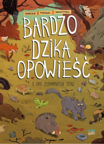 Las złamanych serc. Bardzo dzika opowieść. Część 1 - Tomasz Samojlik, Marcin Podolec [KOMIKS]