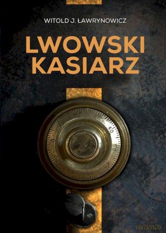 Lwowski kasiarz - Witold J. Ławrynowicz [KSIĄŻKA]