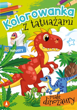 Małe dinozaury. Kolorowanka z tatuażami [KSIĄŻKA]