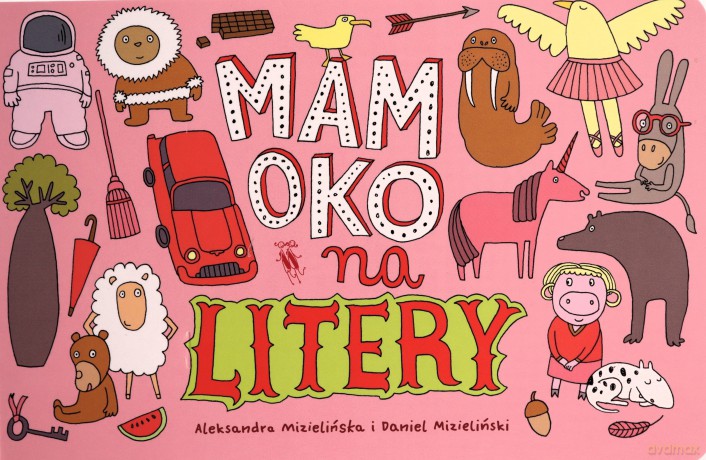 Mam oko na litery - Aleksandra Mizielińska, Daniel Mizielinski [KSIĄŻKA]