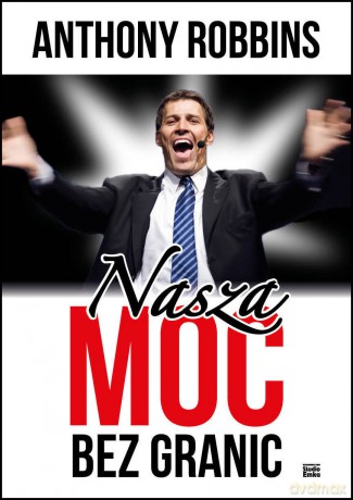 Nasza moc bez granic - Anthony Robbins [KSIĄŻKA]