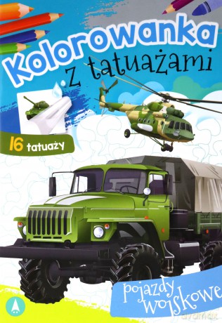 Pojazdy wojskowe. Kolorowanka z tatuażami [KSIĄŻKA]