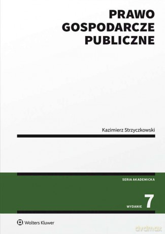 Prawo gospodarcze publiczne - Kazimierz Strzyczkowski [KSIĄŻKA]