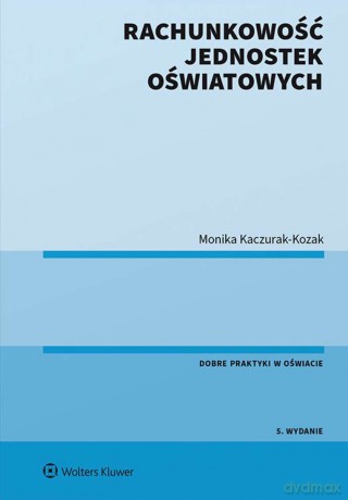 Rachunkowość jednostek oświatowych - Monika Kaczurak-Kozak [KSIĄŻKA]