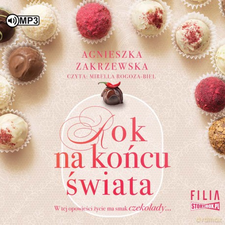 Rok na końcu świata. Saga czekoladowa (Tom 1) - Agnieszka Zakrzewska [AUDIOBOOK]