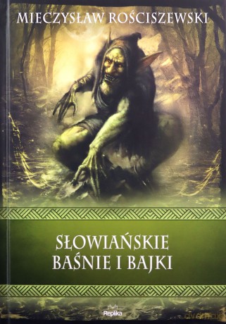 Słowiańskie baśnie i bajki. Wierzenia i zwyczaje - Mieczysław Rościszewski [KSIĄŻKA]