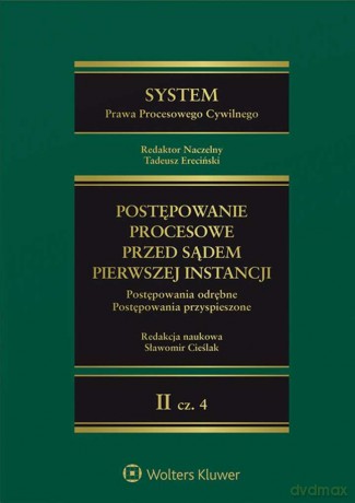 System prawa procesowego cywilnego. Postępowanie procesowe przed sądem pierwszej instancji (Tom 2 Część 4) [KSIĄŻKA]