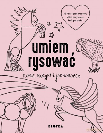Umiem rysować konie, kucyki i jednorożce - Adelina Sandecka [KSIĄŻKA]