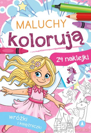 Wróżki i księżniczki. Maluchy kolorują [KSIĄŻKA]