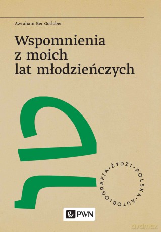 Wspomnienia z moich lat młodzieńczych - Awraham Ber Gotlober [KSIĄŻKA]