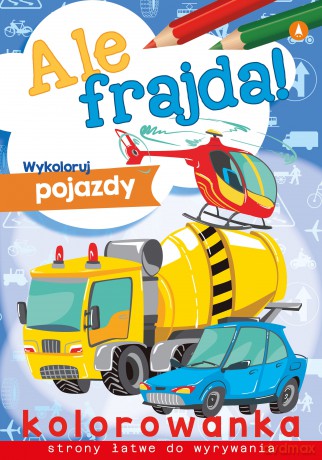 Wykoloruj pojazdy. Ale frajda! [KSIĄŻKA]