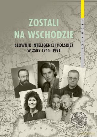 Zostali na Wschodzie. Słownik inteligencji polskiej w ZSRS 1945-1991 (Tom 2) [KSIĄŻKA]