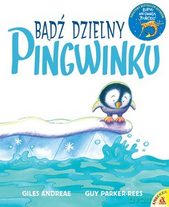 Bądź dzielny, pingwinku - Giles Andreae, Guy Parker-Rees [KSIĄŻKA]
