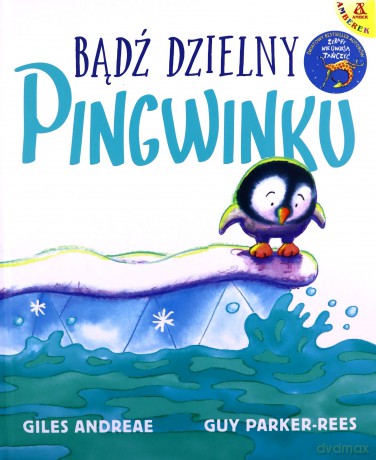 Bądź dzielny, pingwinku - Giles Andreae, Guy Parker-Rees [KSIĄŻKA]