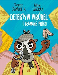 Detektyw Wróbel i złamane pióro - Tomasz Samojlik, Adam Wajrak [KSIĄŻKA]