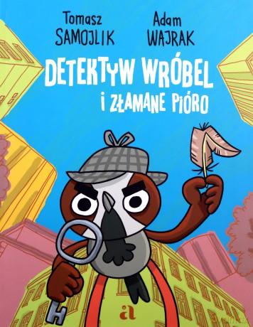 Detektyw Wróbel i złamane pióro - Tomasz Samojlik, Adam Wajrak [KSIĄŻKA]