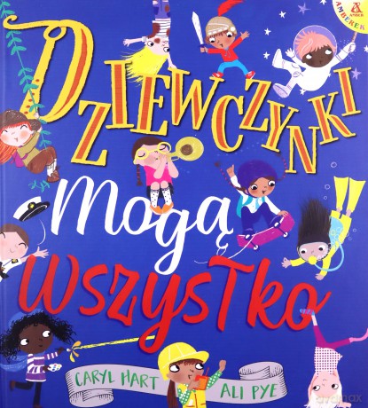 Dziewczynki mogą wszystko - Caryl Hart, Ali Pye [KSIĄŻKA]