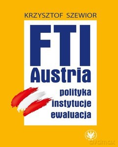 FTI - AUSTRIA: polityka, instytucje, ewaluacja - Krzysztof Szewior [KSIĄŻKA]