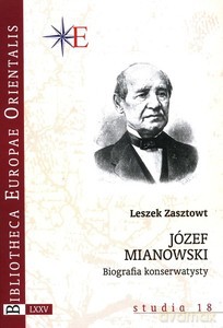 Józef Mianowski Biografia konserwatysty - Leszek Zasztowt [KSIĄŻKA]