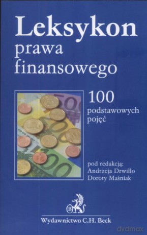 Leksykon prawa finansowego 100 podstawowych pojęć - Maśniak [KSIĄŻKA]