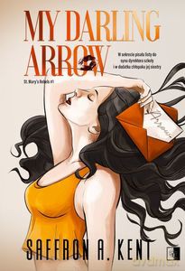 My Darling Arrow St. Mary's Rebels (Tom 1) - A. Kent Saffron [KSIĄŻKA]