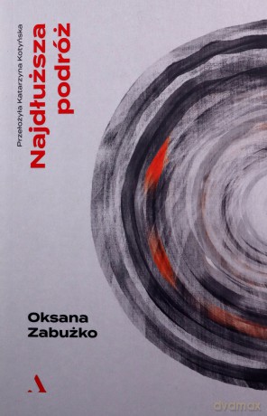 Najdłuższa podróż - Oksana Zabużko [KSIĄŻKA]