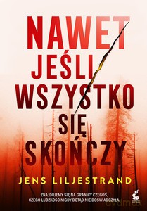 Nawet jeśli wszystko się skończy - Jens Liljestrand [KSIĄŻKA]