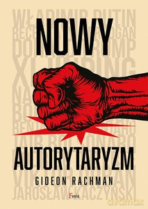 Nowy autorytaryzm - Gideon Rachman [KSIĄŻKA]