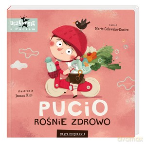 Pucio rośnie zdrowo - Marta Galewska-Kustra [KSIĄŻKA]