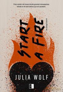 Start a Fire. The Savage Crew (Tom 1) - Julia Wolf [KSIĄŻKA]